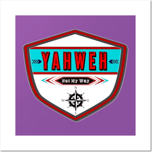 Yahweh, Not My Way Posters and Art